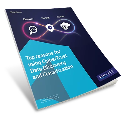 Top reasons for using CipherTrust Data Discovery and Classification - Data Sheet